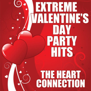 The Heart Connection的專輯Extreme Valentine's Day Party Hits
