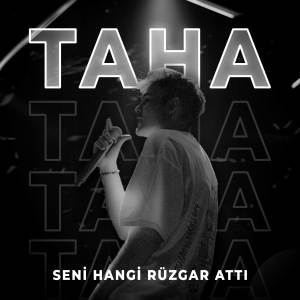 收聽Taha的Seni Hangi Rüzgar Attı歌詞歌曲