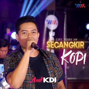 Dengarkan lagu Secangkir Kopi nyanyian Andi Kdi dengan lirik