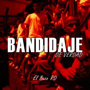 ดาวน์โหลดและฟังเพลง Bandidaje (Explicit) พร้อมเนื้อเพลงจาก El Buzo RD