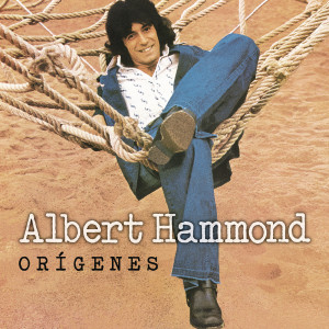 Albert Hammond----[replace by 62125]的專輯Orígenes