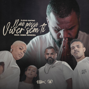 ดาวน์โหลดและฟังเพลง Não Posso Viver Sem Ti พร้อมเนื้อเพลงจาก Flavio Rufino