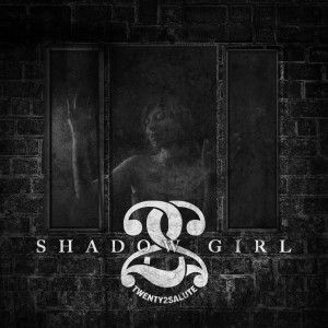 收听Twenty 2 Salute的Shadow Girl歌词歌曲