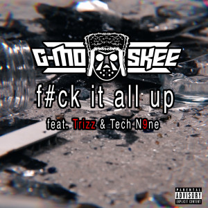 G-Mo Skee的专辑Fuck It All Up (Explicit)