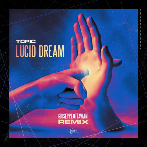 Topic的專輯Lucid Dream (Giuseppe Ottaviani Remix)