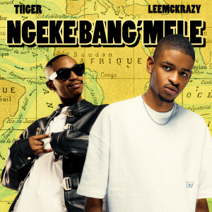 Tiiger的專輯Ngeke Bang'Mele (feat. QuayR Musiq & King Deep)