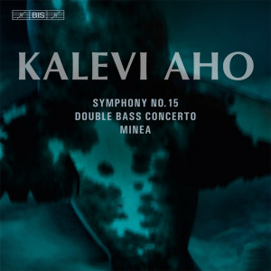 Album Aho: Symphony No. 15, Double Bass Concerto & Minea from Lahti Symphony Orchestra