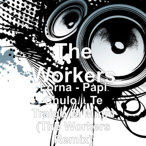 ดาวน์โหลดและฟังเพลง Lorna - Papi Chulo... Te Traigo el Mmm (The Workers Remix) พร้อมเนื้อเพลงจาก The Workers