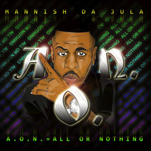 Mannish Da Jula的专辑A.O.n. All or Nothing