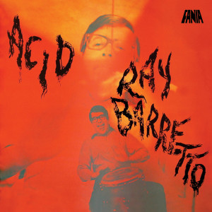 ดาวน์โหลดและฟังเพลง Acid พร้อมเนื้อเพลงจาก Ray Barretto