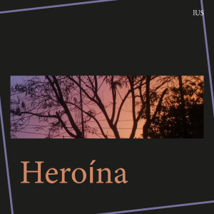 Lus的专辑Heroína