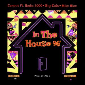 อัลบัม In the house 96 (feat. Radio3000, Big Calo & Mike Blue) [Explicit] ศิลปิน Corpus