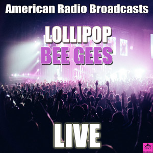 Lollipop (Live) dari Bee Gee's