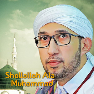 收聽Habib Ali Zainal Abidin Assegaf的Shollalloh Ala Muhammad歌詞歌曲