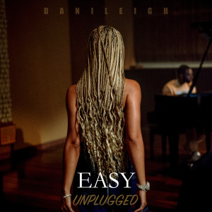 收聽DaniLeigh的Easy (Unplugged)歌詞歌曲