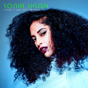 Sonia Singh的专辑I Don't Like You (Remix)