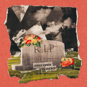 ดาวน์โหลดและฟังเพลง RIP (Steve Reece Remix) พร้อมเนื้อเพลงจาก Olivia O'Brien