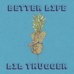 Listen to Better Life (Explicit) song with lyrics from Lil Thugger