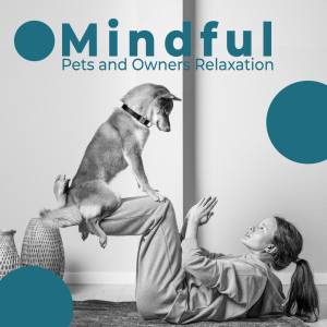 Album Mindful Pets and Owners Relaxation (Music for Yoga to Exercise with Dog or Cat) oleh Pet Music Academy