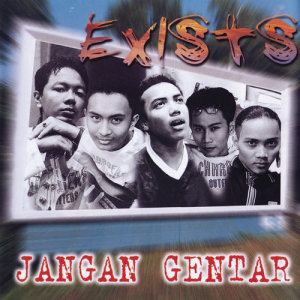 อัลบัม Jangan Gentar ศิลปิน Exists