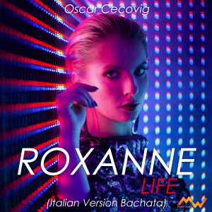Album Roxanne (Life Italian Version Bachata) oleh Oscar Cecovig