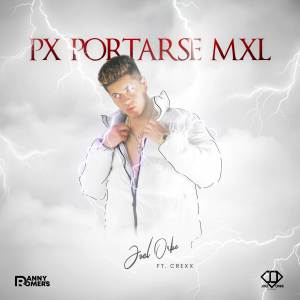 ดาวน์โหลดและฟังเพลง PX PORTXRSE MXL (Explicit) พร้อมเนื้อเพลงจาก Joel Orbe
