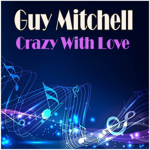 Dengarkan Crazy With Love lagu dari Guy Mitchell dengan lirik