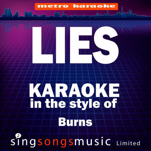 Lies (In the Style of Burns) [Karaoke Version] (Karaoke Version)