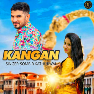 Dengarkan lagu Kangan nyanyian Sombir Kathurwal dengan lirik