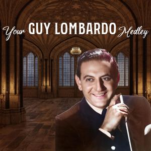 Album Your Guy Lombardo Medley from Guy Lombardo And His Royal Canadians
