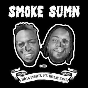 ดาวน์โหลดและฟังเพลง Smoke sumn (feat. Rozay East) (Explicit) พร้อมเนื้อเพลงจาก Big 4tymez