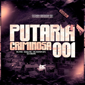 ดาวน์โหลดและฟังเพลง PUTARIA CRIMINOSA 001 (Explicit) พร้อมเนื้อเพลงจาก DJ GBZIN