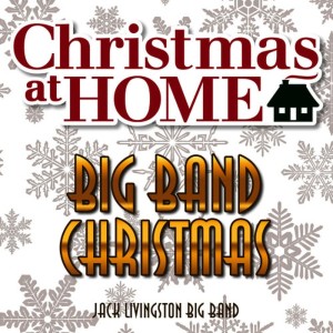 อัลบัม Christmas at Home: Big Band Christmas ศิลปิน Jack Livingston Big Band