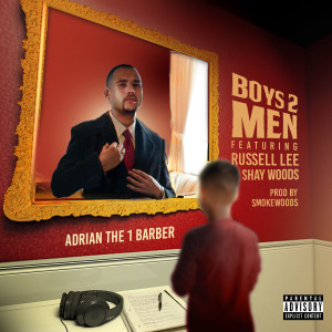 收聽Adrian The 1 Barber的Boys 2 Men (Explicit)歌詞歌曲