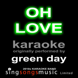 ดาวน์โหลดและฟังเพลง Oh Love (Originally Performed By Green Day) [Karaoke Audio Version] (Karaoke Audio Version) พร้อมเนื้อเพลงจาก 2010s Karaoke Band