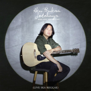 Dengarkan lagu Aku Bukan Jodohnya (Live SKA Reggae) nyanyian Maulana Ardiansyah dengan lirik