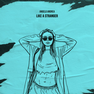 Listen to Like a Stranger song with lyrics from Angelo Andrea