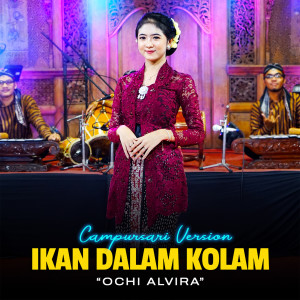 Dengarkan Ikan Dalam Kolam (Campursari Version) lagu dari Ochi Alvira dengan lirik