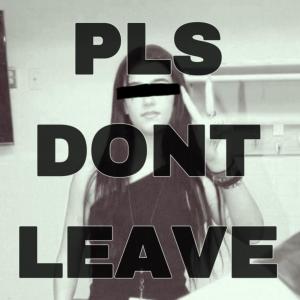 ดาวน์โหลดและฟังเพลง PLS DON’T LEAVE (Explicit) พร้อมเนื้อเพลงจาก Chairy