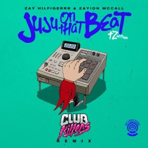 Zay Hilfigerrr的專輯Juju on That Beat (TZ Anthem) [Club Killers Remix]