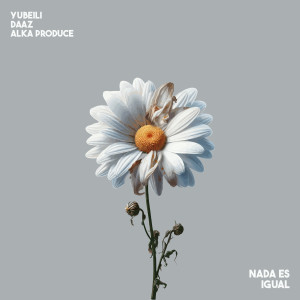 อัลบัม Nada Es Igual ศิลปิน Yubeili