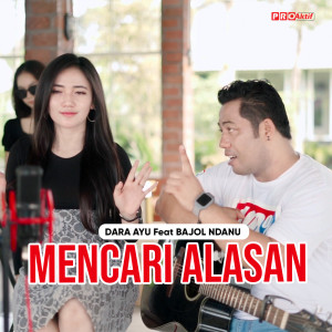 Dengarkan Mencari Alasan lagu dari Dara Ayu dengan lirik