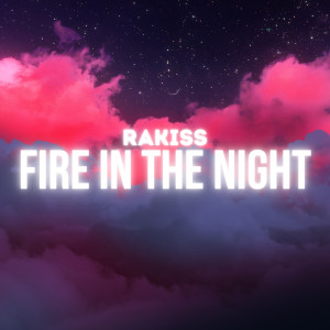 Rakiss的专辑Fire In The Night