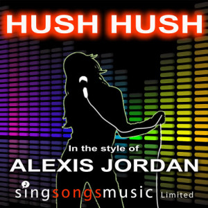 收聽2010s Karaoke Band的Hush Hush (In the style of Alexis Jordan)歌詞歌曲