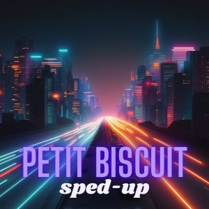 Album Petit Biscuit (Sped Up) from Sped-O