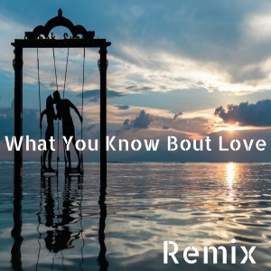 Dengarkan What You Know Bout Love - Remix lagu dari Dj Pop dengan lirik