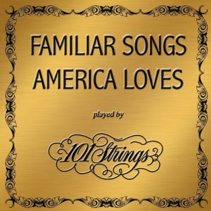 Album Familiar Songs America Loves from 101 strings