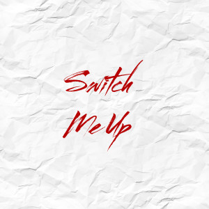 Listen to Switch Me Up song with lyrics from Daniel Teal