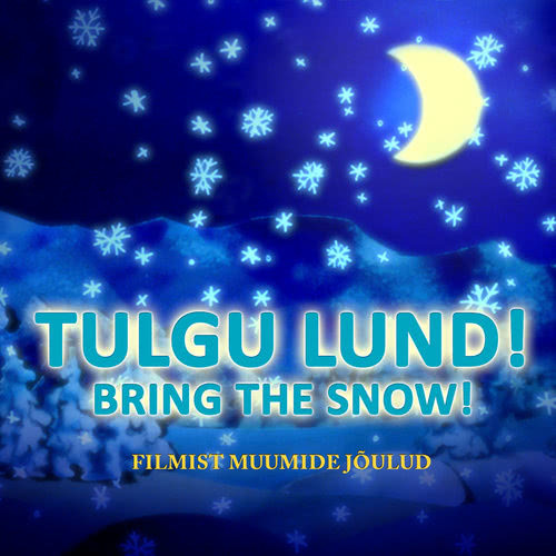 Tulgu Lund! (Filmist “Muumide jõulud” Soundtrack)