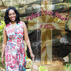 Listen to When I Met Jesus song with lyrics from J. Renee